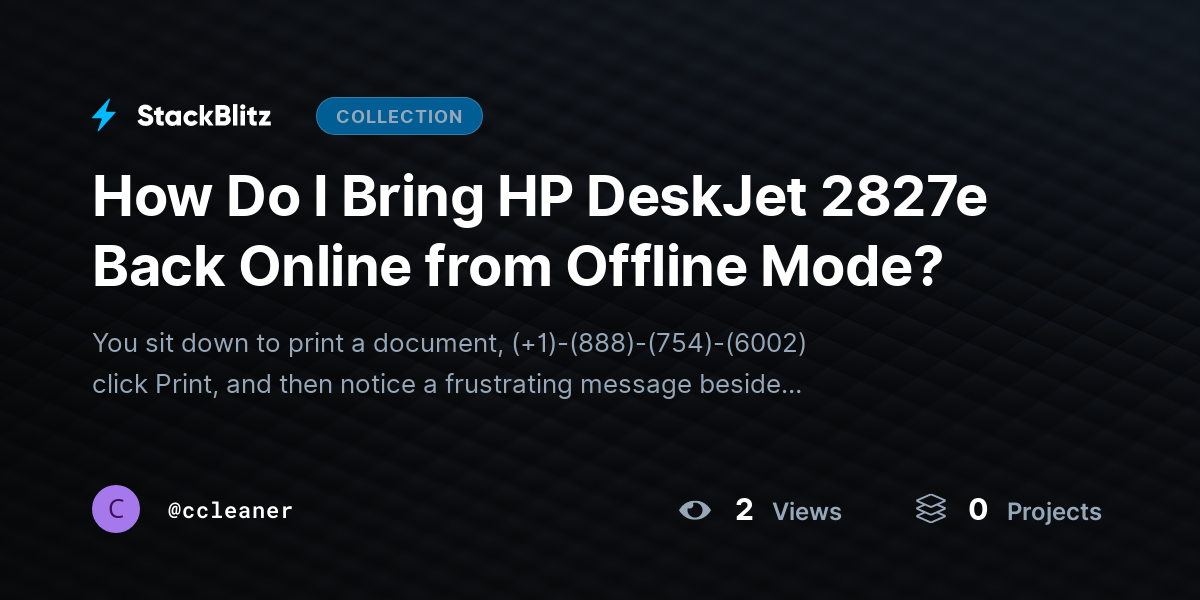 How Do I Bring HP DeskJet 2827e Back Online from Offline Mode? by ccleaner