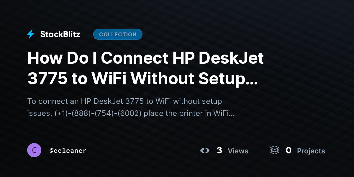How Do I Connect HP DeskJet 3775 to WiFi Without Setup Issues? by ccleaner