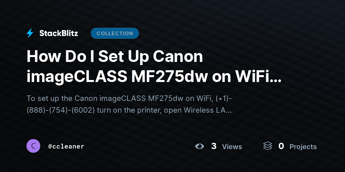 How Do I Set Up Canon imageCLASS MF275dw on WiFi Step by Step? by ccleaner