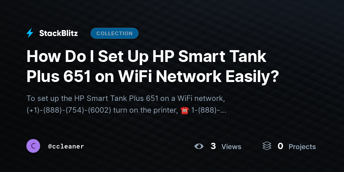 How Do I Set Up HP Smart Tank Plus 651 on WiFi Network Easily? by ccleaner