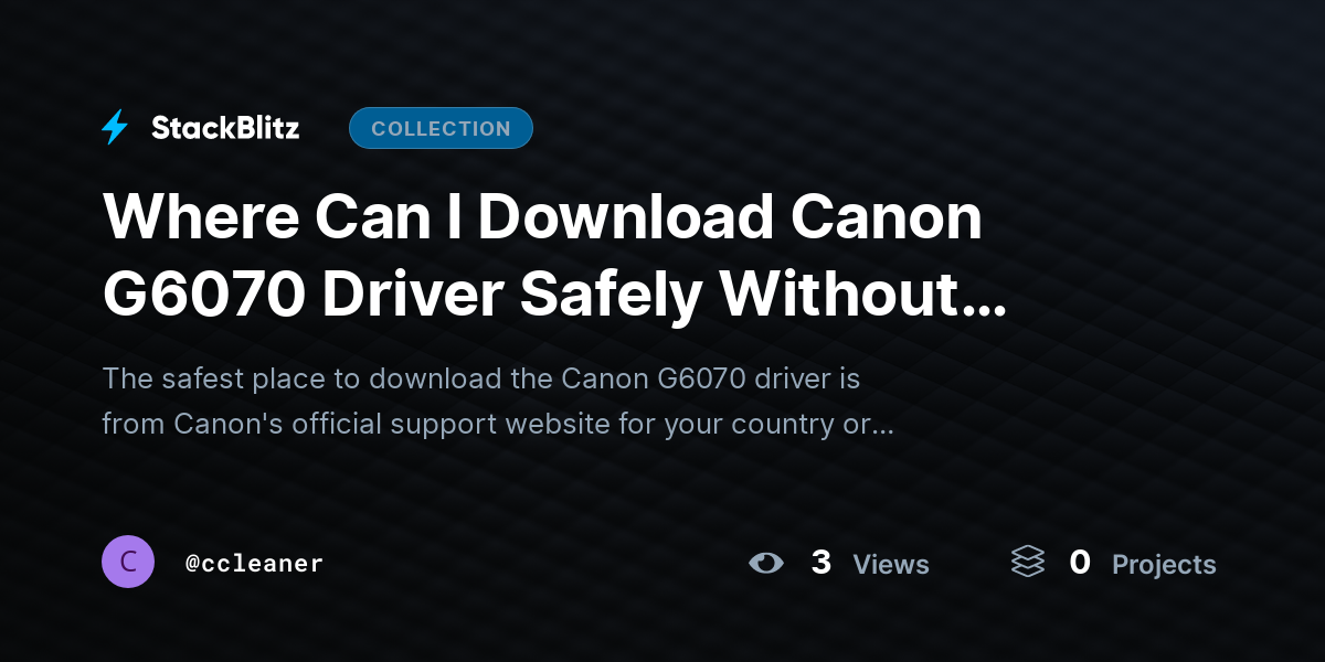 Where Can I Download Canon G6070 Driver Safely Without Errors? by ccleaner