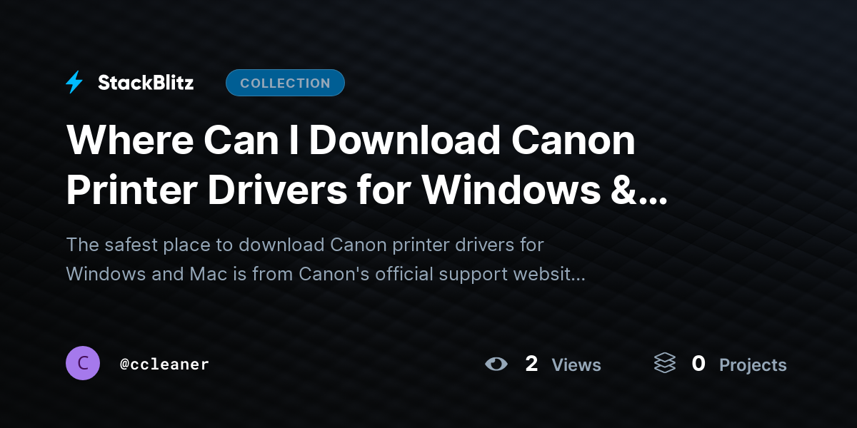 Where Can I Download Canon Printer Drivers for Windows & Mac? by ccleaner