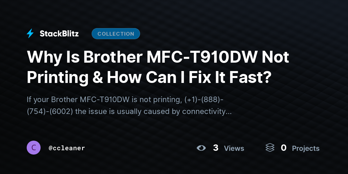 Why Is Brother MFC-T910DW Not Printing & How Can I Fix It Fast? by ccleaner