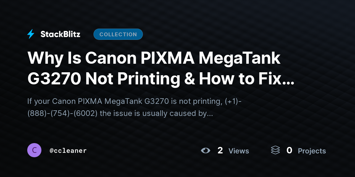 Why Is Canon PIXMA MegaTank G3270 Not Printing & How to Fix It? by ccleaner