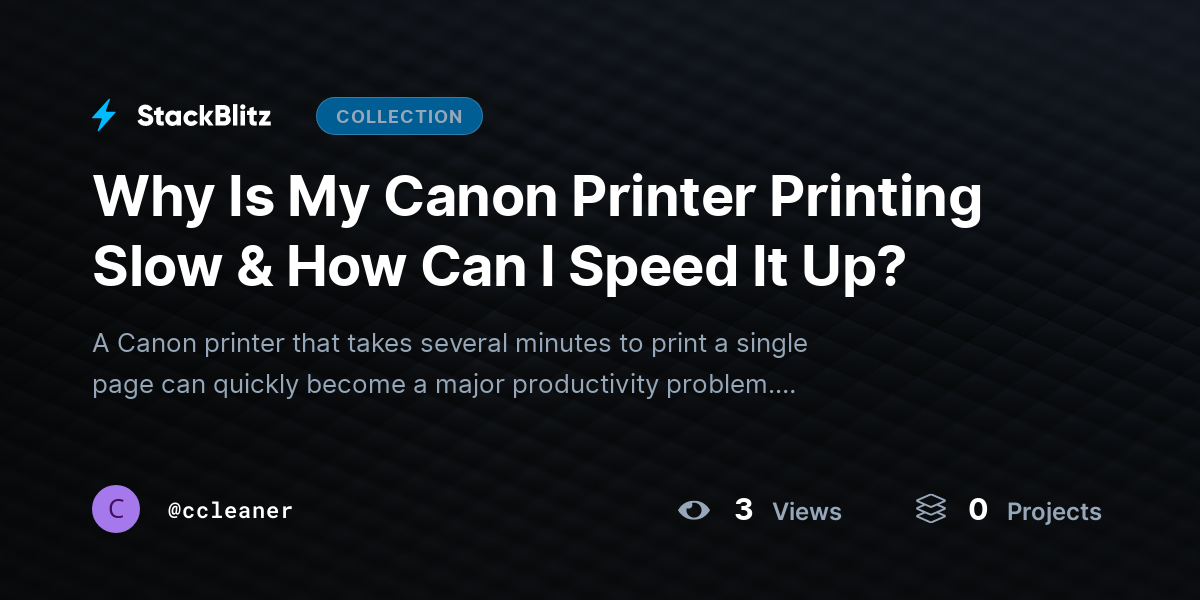 Why Is My Canon Printer Printing Slow & How Can I Speed It Up? by ccleaner