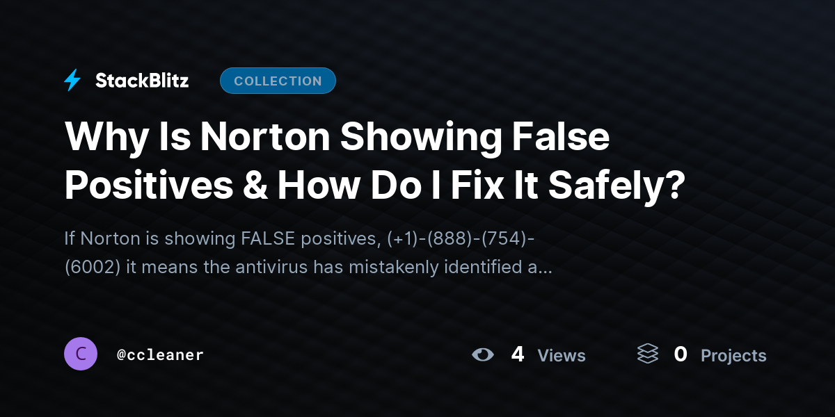 Why Is Norton Showing False Positives & How Do I Fix It Safely? by ccleaner