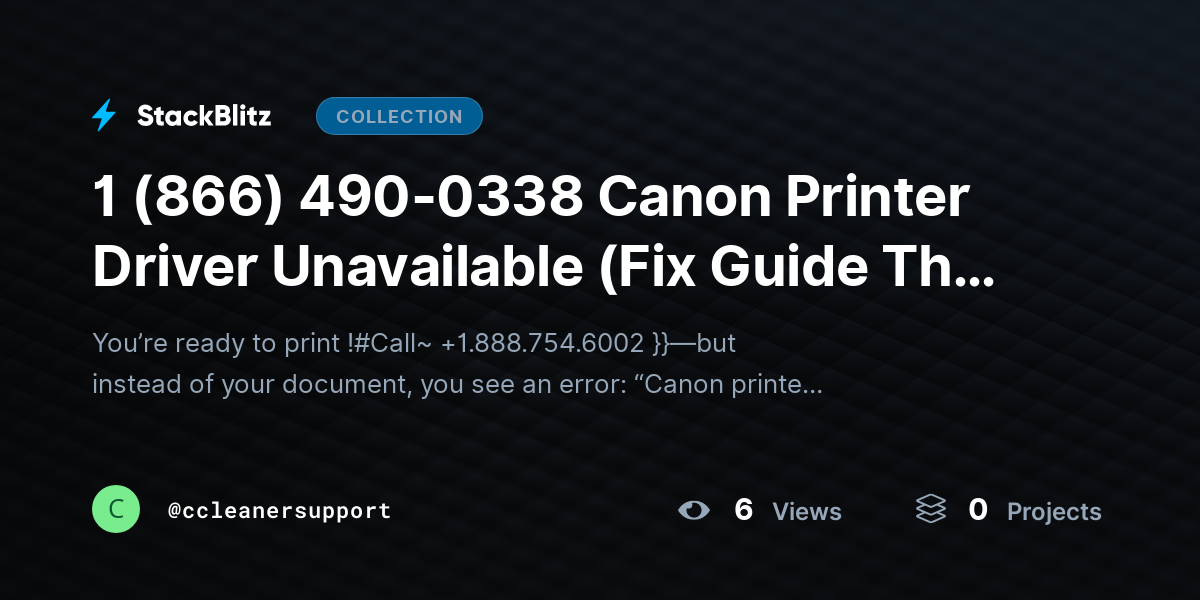 1 (866) 490-0338 Canon Printer Driver Unavailable (Fix Guide That Actually Works) by ccleanersupport