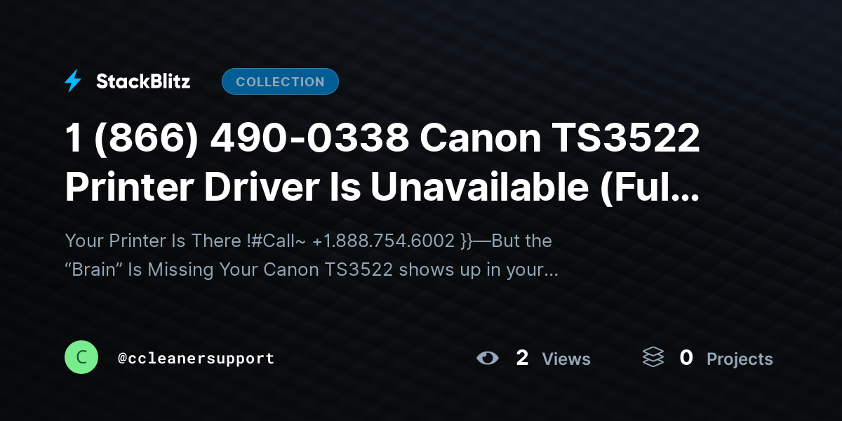 1 (866) 490-0338 Canon TS3522 Printer Driver Is Unavailable (Full Fix Blueprint + Root Cause Breakdown) by ccleanersupport