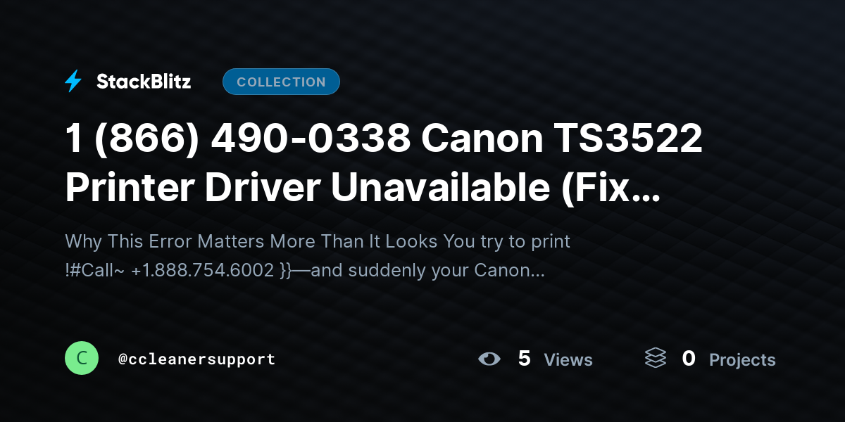 1 (866) 490-0338 Canon TS3522 Printer Driver Unavailable (Fix Guide That Actually Works) by ccleanersupport