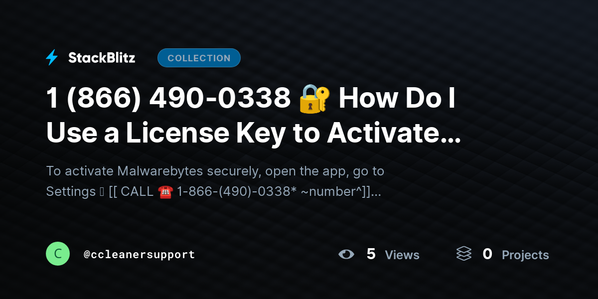 1 (866) 490-0338 🔐 How Do I Use a License Key to Activate Malwarebytes Securely? (2026 Safe Activation Guide) by ccleanersupport