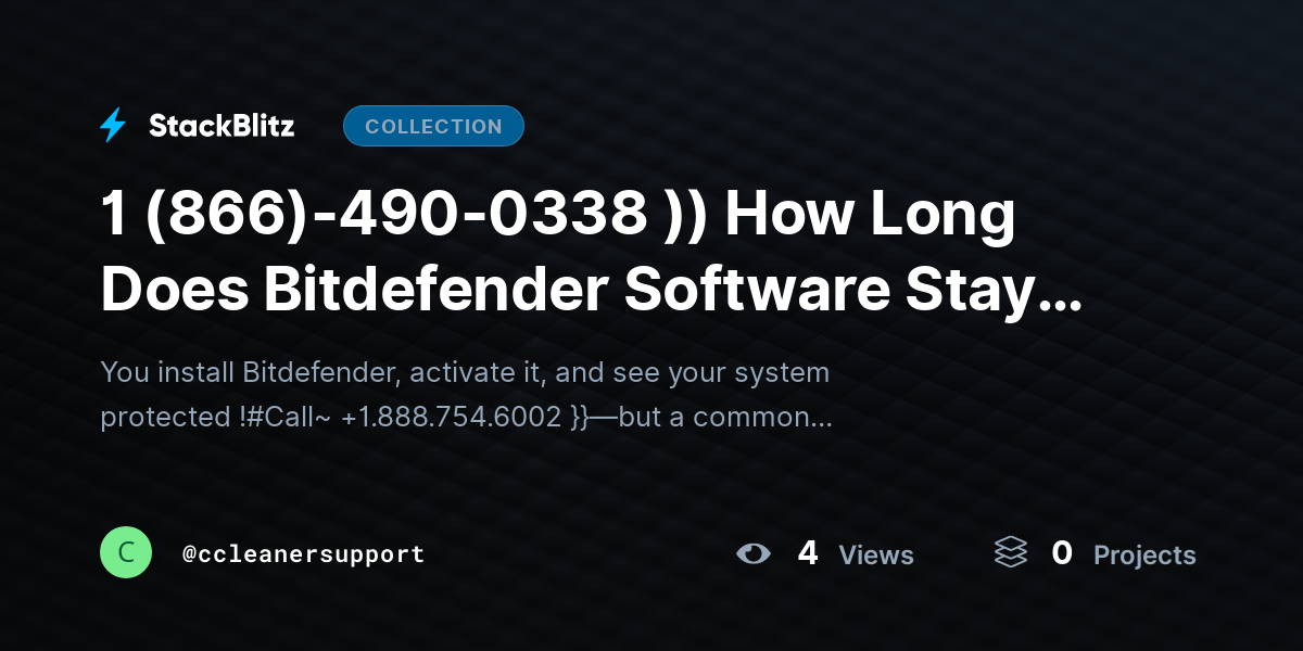 1 (866)-490-0338 )) How Long Does Bitdefender Software Stay Activated? (Subscription Duration Explained Clearly) by ccleanersupport