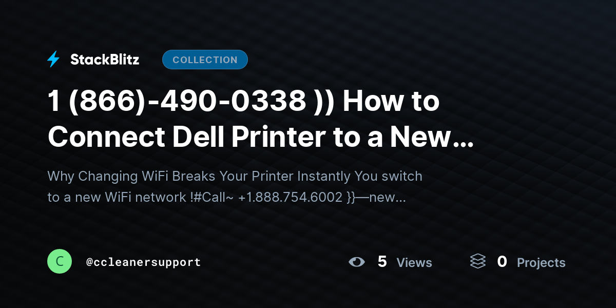 1 (866)-490-0338 )) How to Connect Dell Printer to a New WiFi (Complete Reconfiguration + Stability Guide) by ccleanersupport