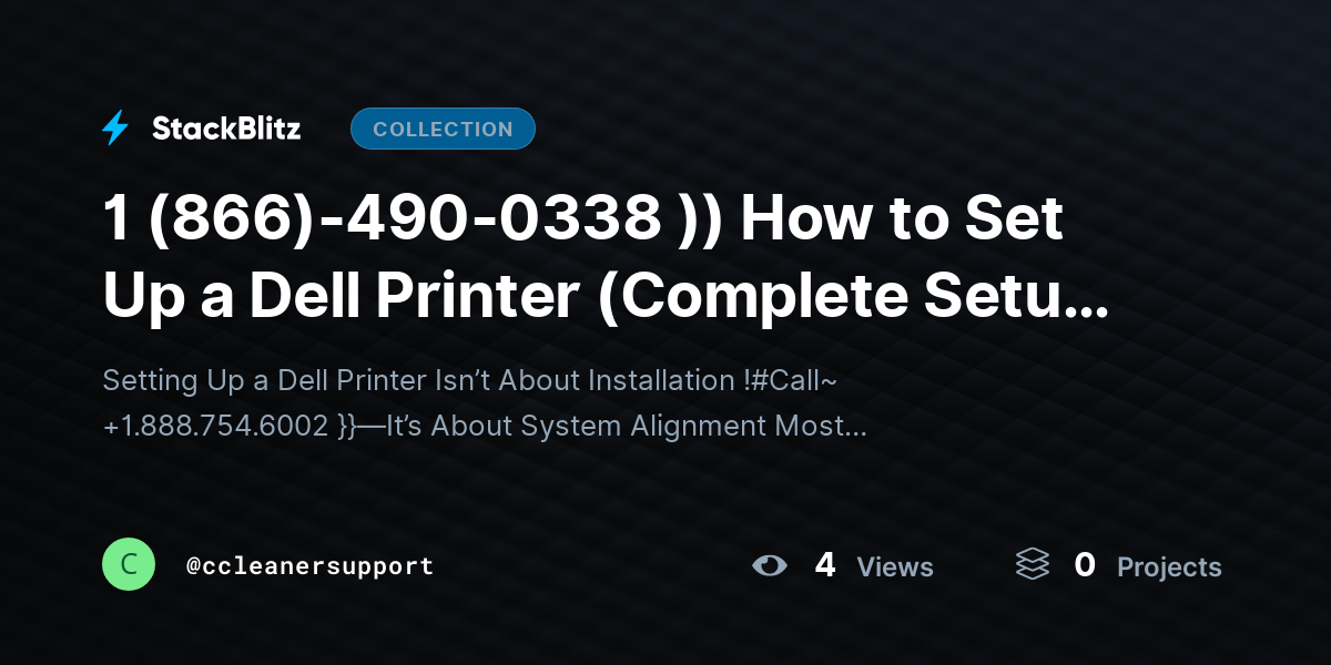 1 (866)-490-0338 )) How to Set Up a Dell Printer (Complete Setup Architecture + Error-Free Configuration Guide) by ccleanersupport