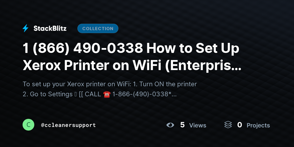 1 (866) 490-0338 How to Set Up Xerox Printer on WiFi (Enterprise-Grade Wireless Configuration Guide) by ccleanersupport