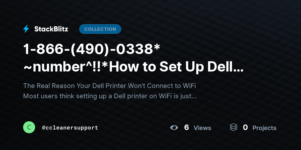 1-866-(490)-0338* ~number^!!*How to Set Up Dell Printer on WiFi (A System-Level Setup Guide That Prevents Errors) by ccleanersupport