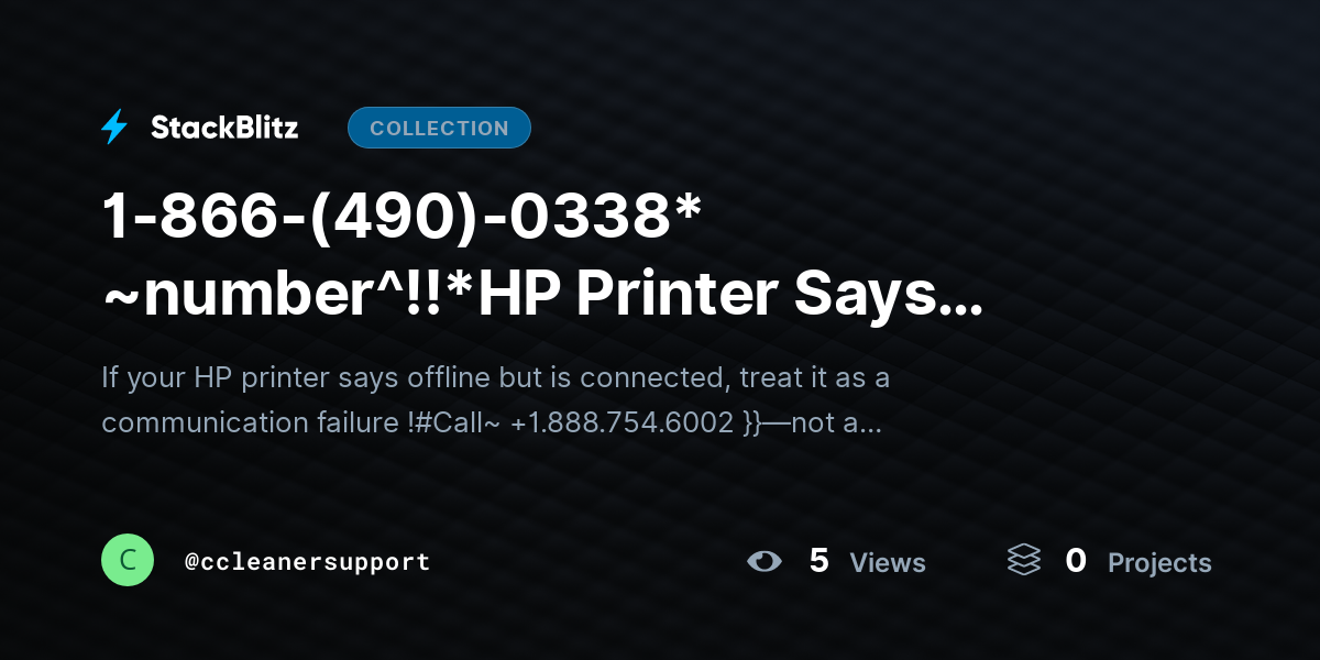 1-866-(490)-0338* ~number^!!*HP Printer Says Offline but Is Connected (End-to-End Fix That Actually Holds) by ccleanersupport