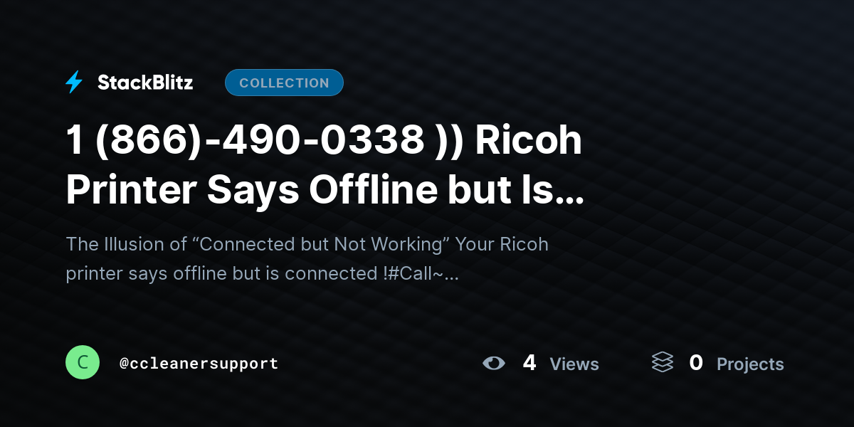 1 (866)-490-0338 )) Ricoh Printer Says Offline but Is Connected (Complete Diagnosis & Permanent Fix Guide) by ccleanersupport