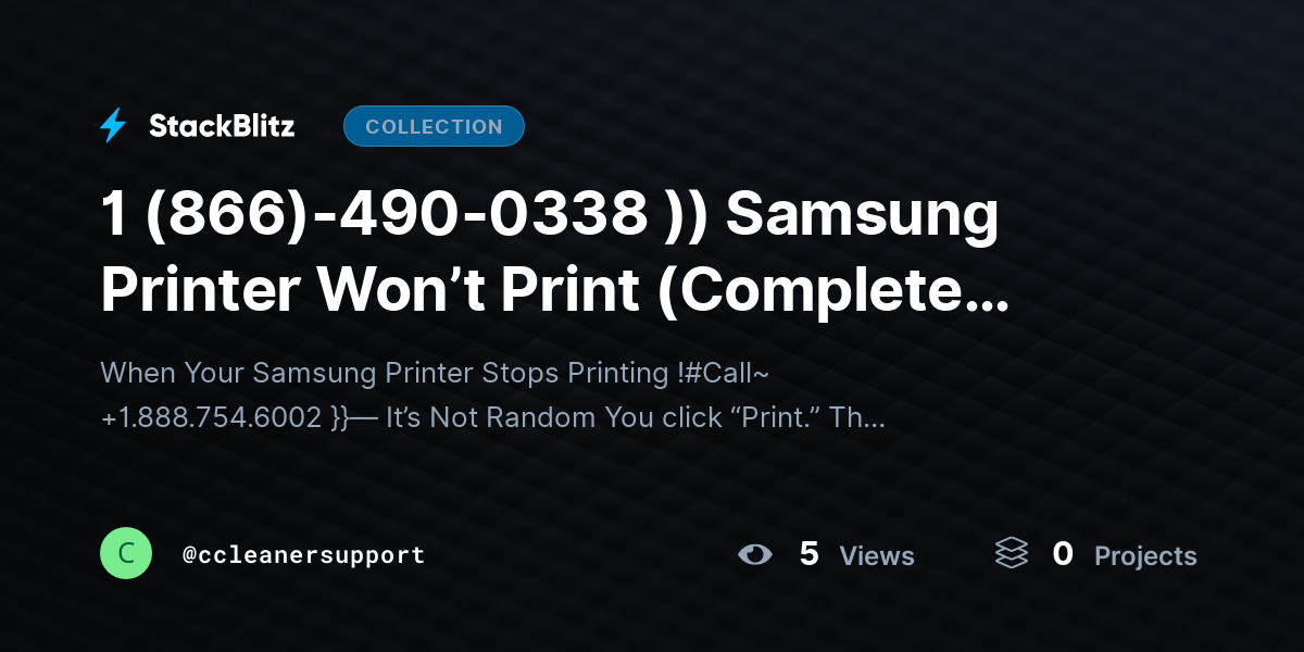1 (866)-490-0338 )) Samsung Printer Won’t Print (Complete Diagnostic & Fix Framework) by ccleanersupport
