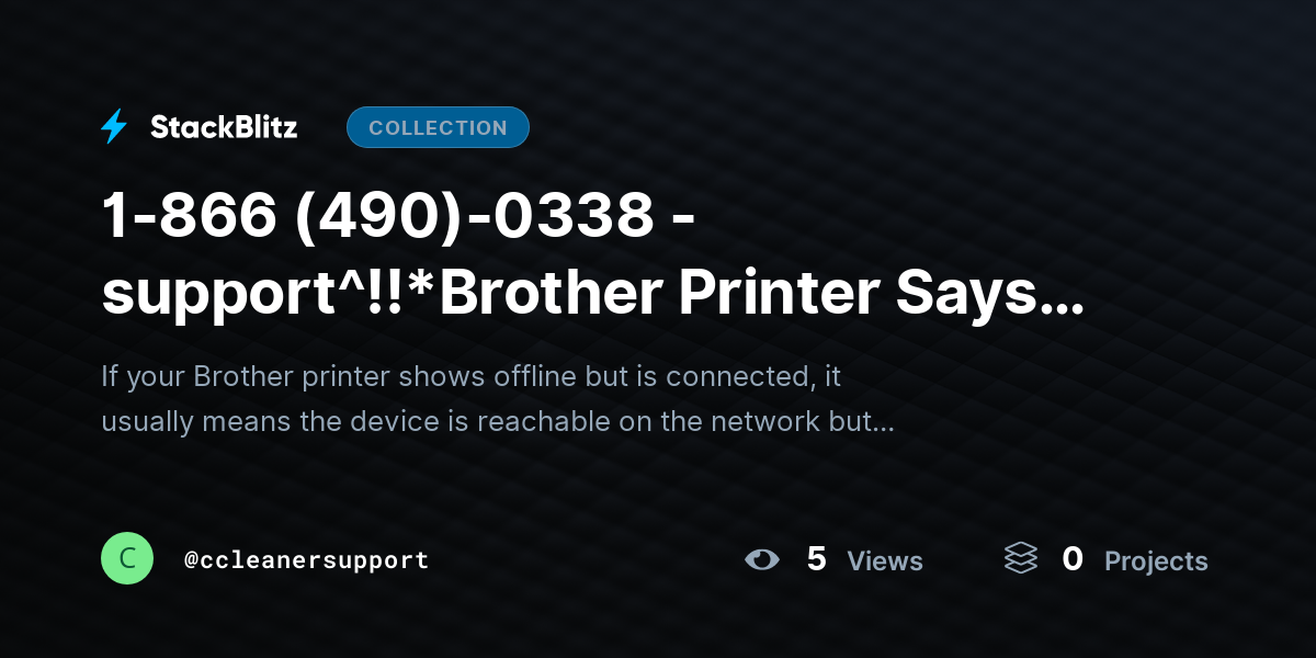 1-866 (490)-0338 -support^!!*Brother Printer Says Offline But Is Connected — Fix It Like a System (Not a Guess) by ccleanersupport