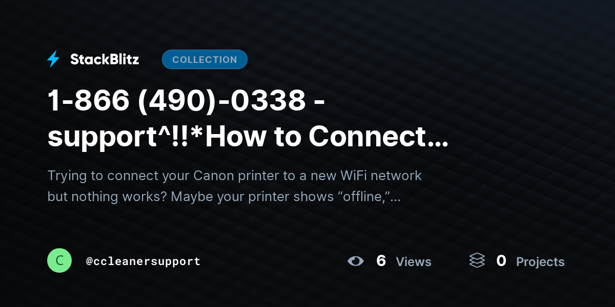1-866 (490)-0338 -support^!!*How to Connect Canon Printer to a New WiFi (Step-by-Step Fix) by ccleanersupport