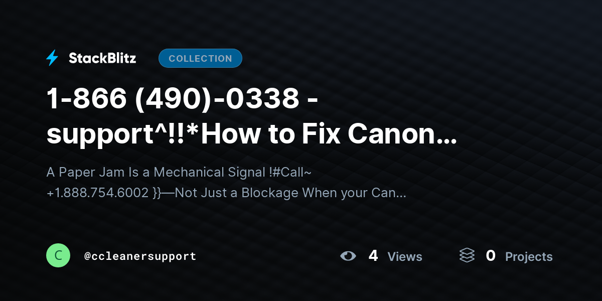 1-866 (490)-0338 -support^!!*How to Fix Canon Pixma Printer Jam (Advanced Troubleshooting & Prevention Guide) by ccleanersupport