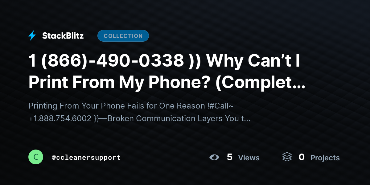 1 (866)-490-0338 )) Why Can’t I Print From My Phone? (Complete Diagnosis + Fix System Guide) by ccleanersupport