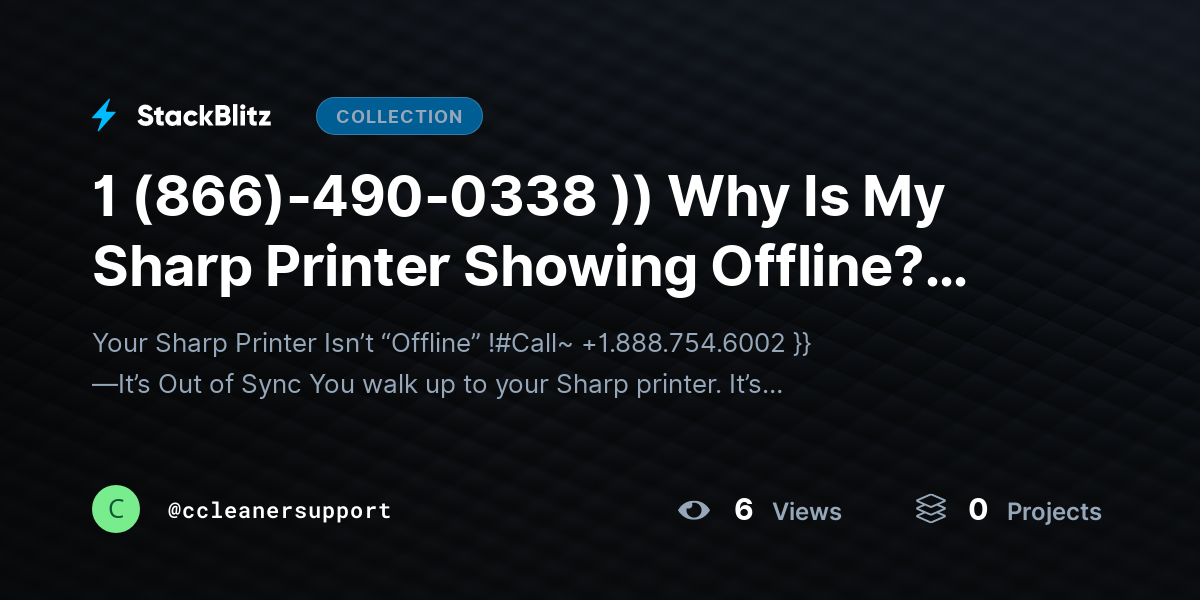 1 (866)-490-0338 )) Why Is My Sharp Printer Showing Offline? (Full-System Diagnosis + Permanent Fix Guide) by ccleanersupport