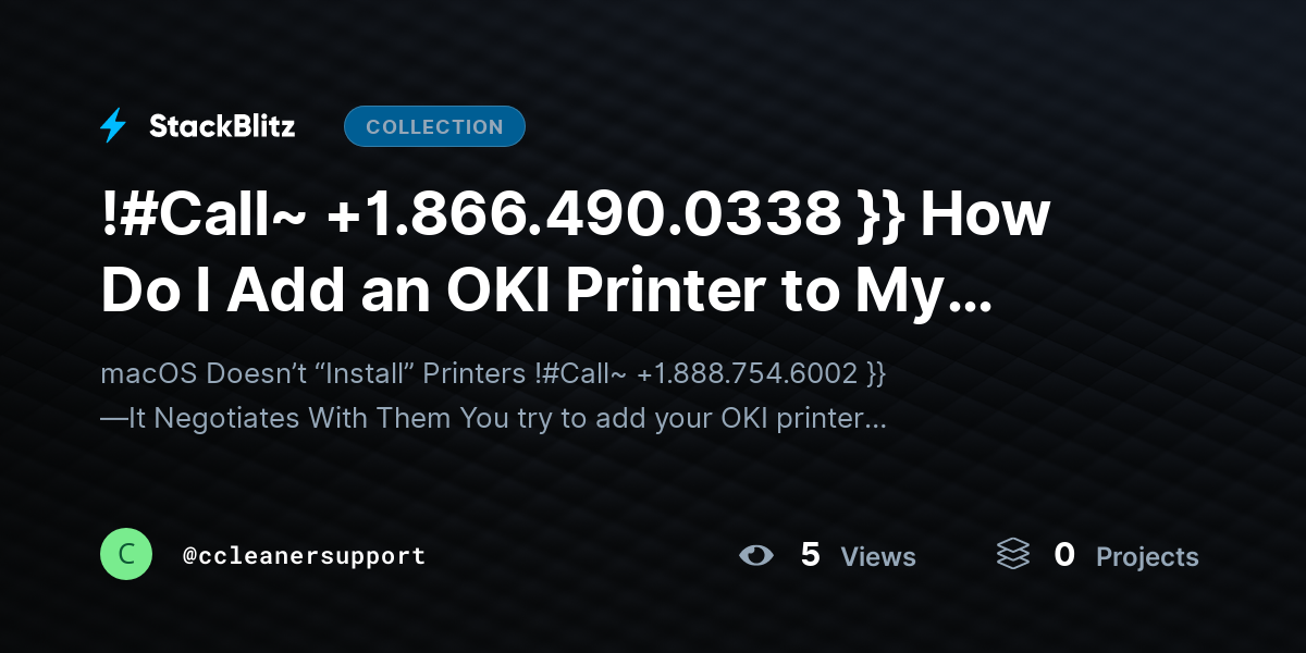 !#Call~ +1.866.490.0338 }} How Do I Add an OKI Printer to My MacBook Air (Complete macOS Setup & Troubleshooting Guide) by ccleanersupport