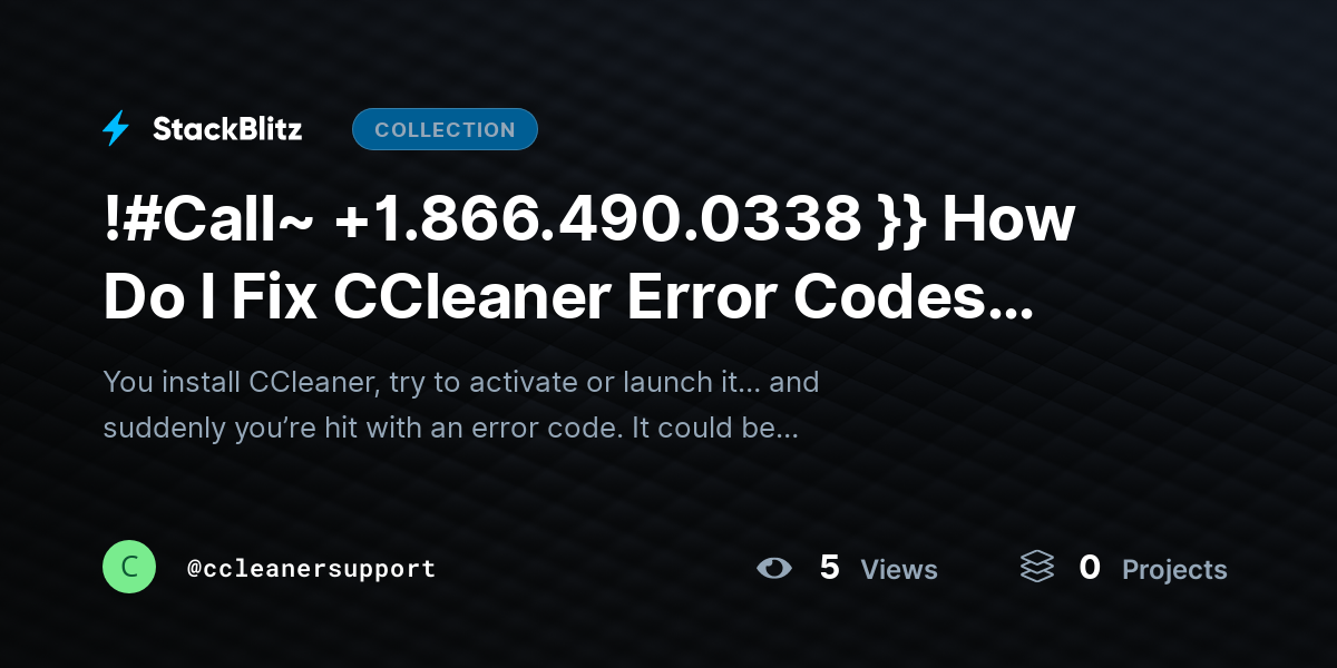 !#Call~ +1.866.490.0338 }} How Do I Fix CCleaner Error Codes During Activation or Setup? (Complete Troubleshooting Guide) by ccleanersupport