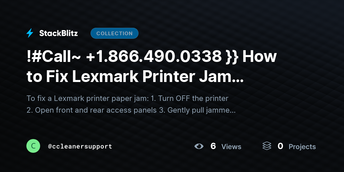 !#Call~ +1.866.490.0338 }} How to Fix Lexmark Printer Jam (Complete Paper Path Recovery & Prevention Guide) by ccleanersupport