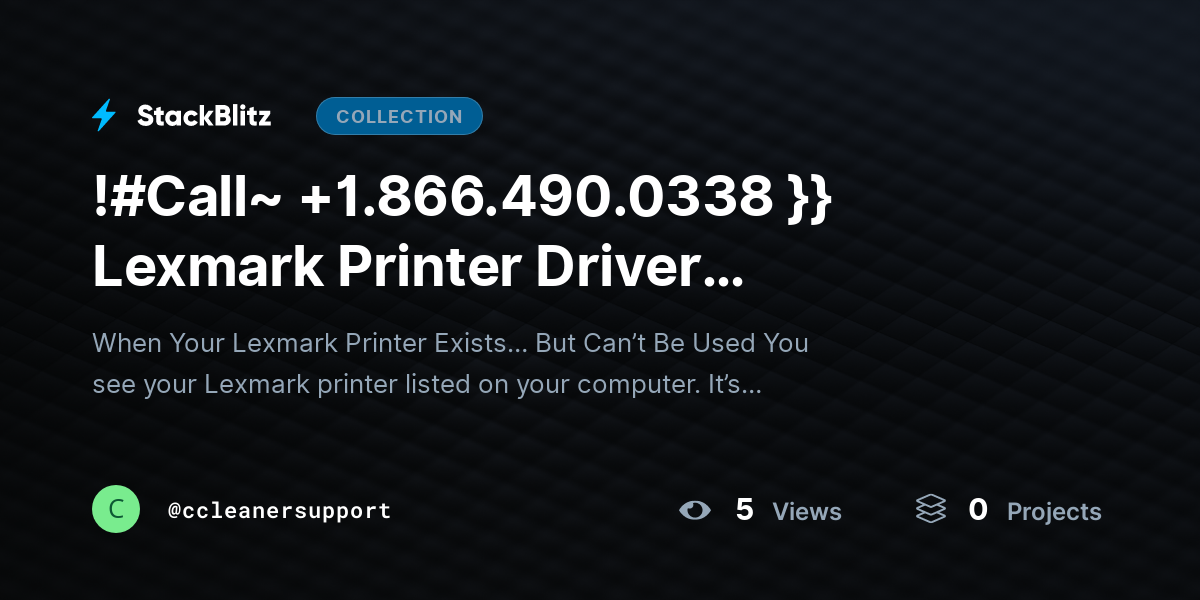 !#Call~ +1.866.490.0338 }} Lexmark Printer Driver Unavailable (Root Cause Analysis + System-Level Fix Guide) by ccleanersupport