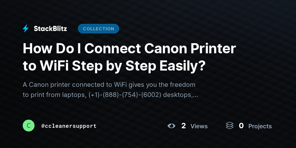 How Do I Connect Canon Printer to WiFi Step by Step Easily? by ccleanersupport