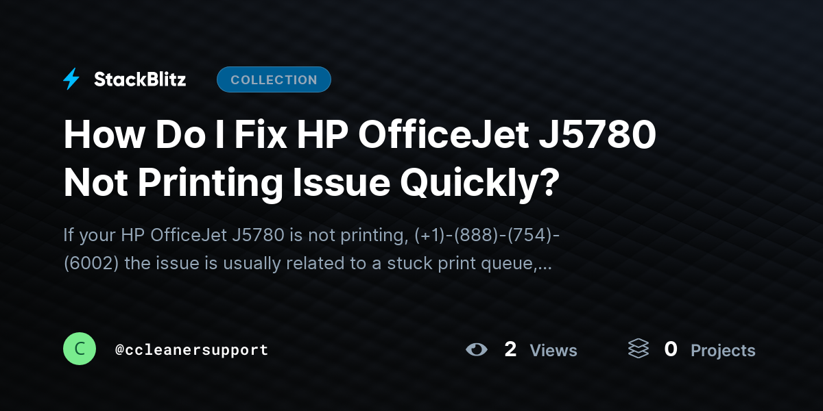 How Do I Fix HP OfficeJet J5780 Not Printing Issue Quickly? by ccleanersupport