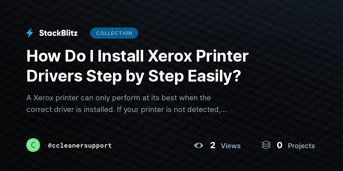 How Do I Install Xerox Printer Drivers Step by Step Easily? by ccleanersupport