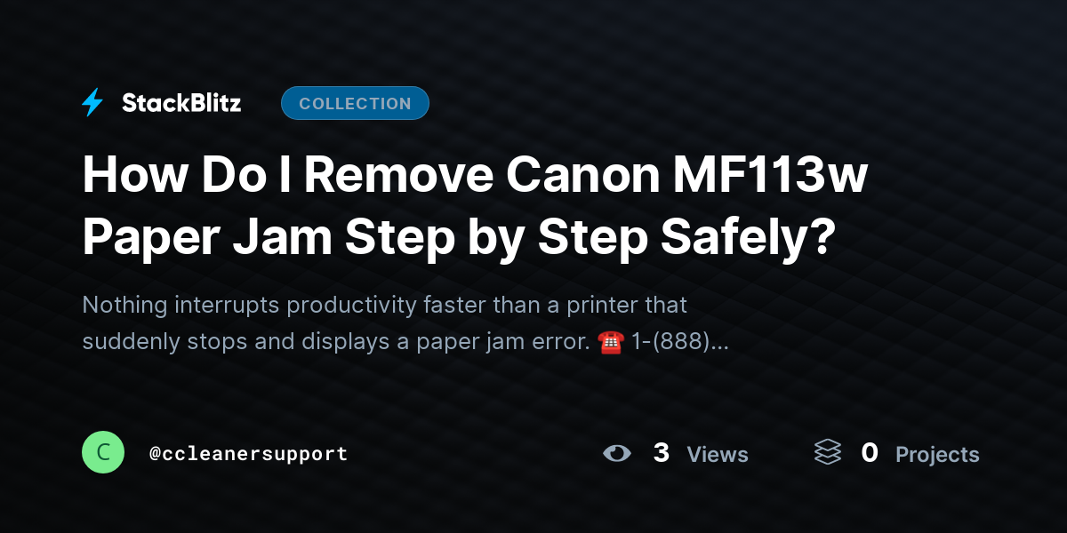 How Do I Remove Canon MF113w Paper Jam Step by Step Safely? by ccleanersupport
