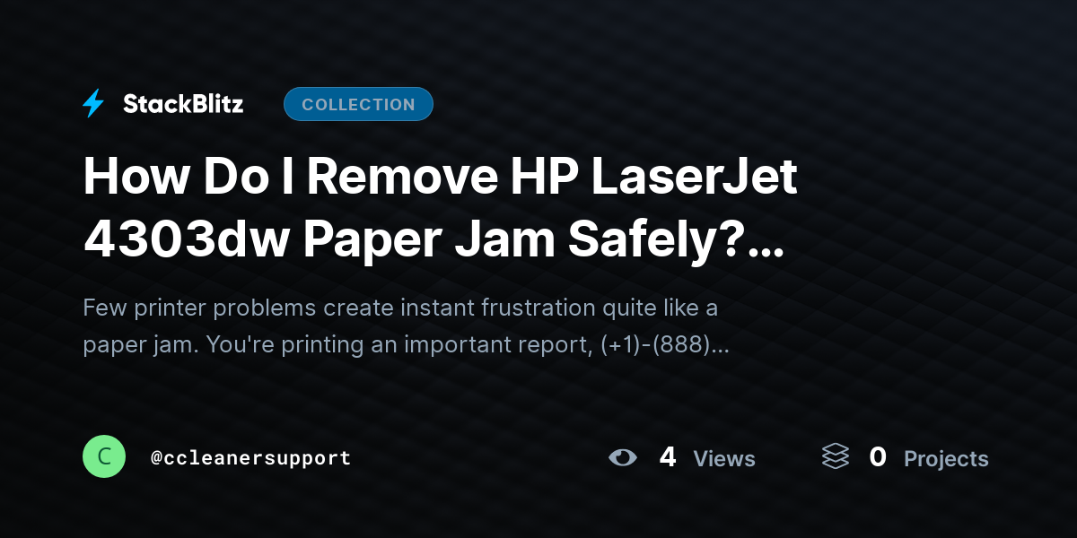 How Do I Remove HP LaserJet 4303dw Paper Jam Safely? (2026-27 Guide) by ccleanersupport