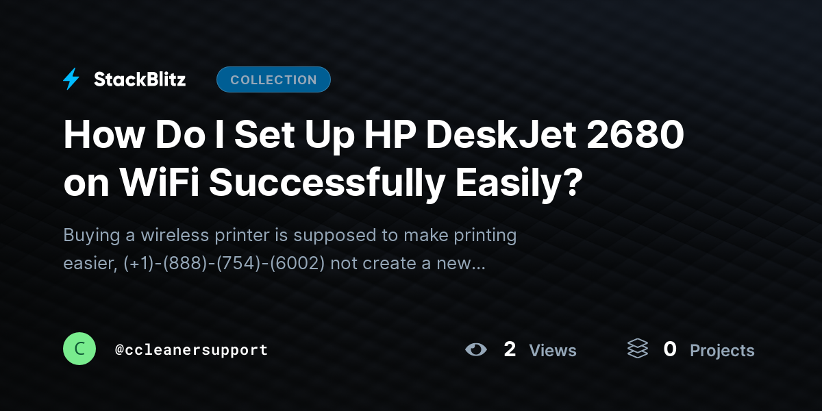 How Do I Set Up HP DeskJet 2680 on WiFi Successfully Easily? by ccleanersupport