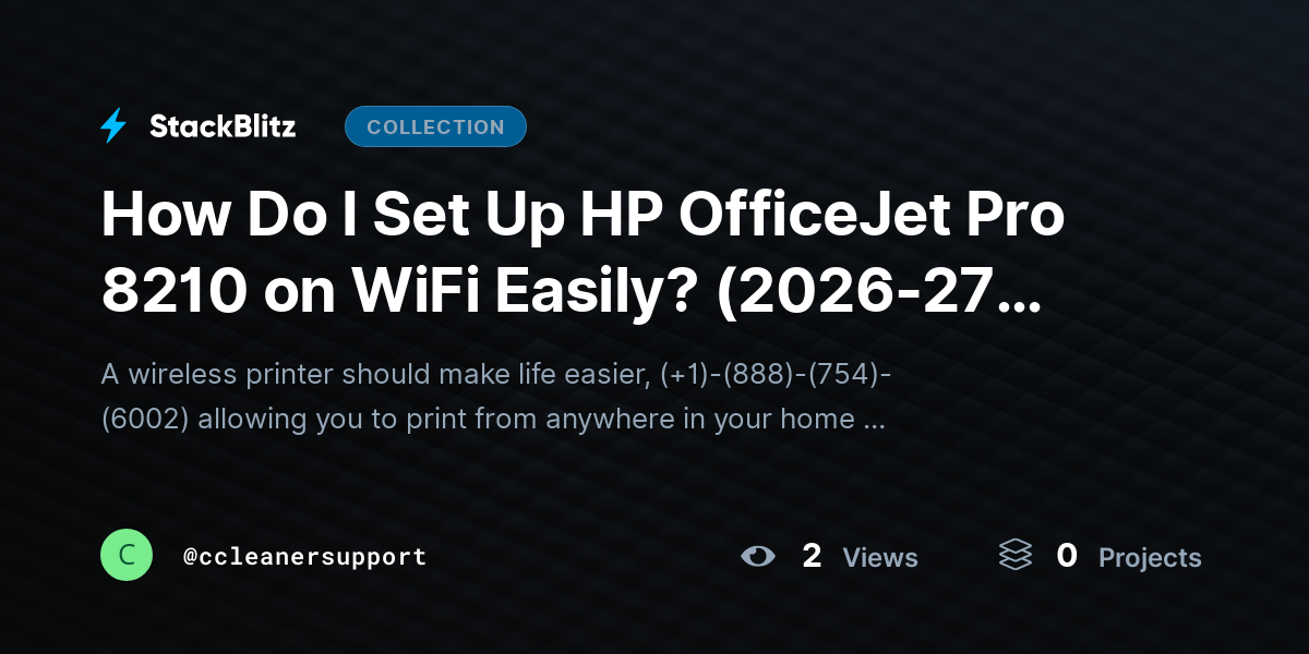 How Do I Set Up HP OfficeJet Pro 8210 on WiFi Easily? (2026-27 Guide) by ccleanersupport