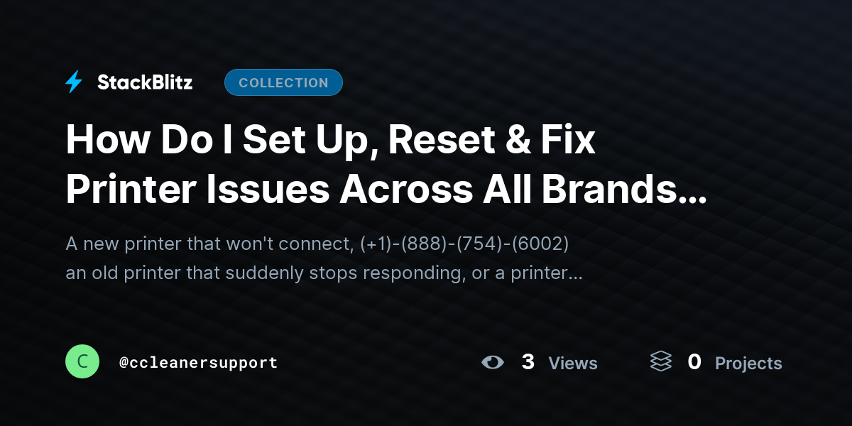 How Do I Set Up, Reset & Fix Printer Issues Across All Brands Fast? by ccleanersupport