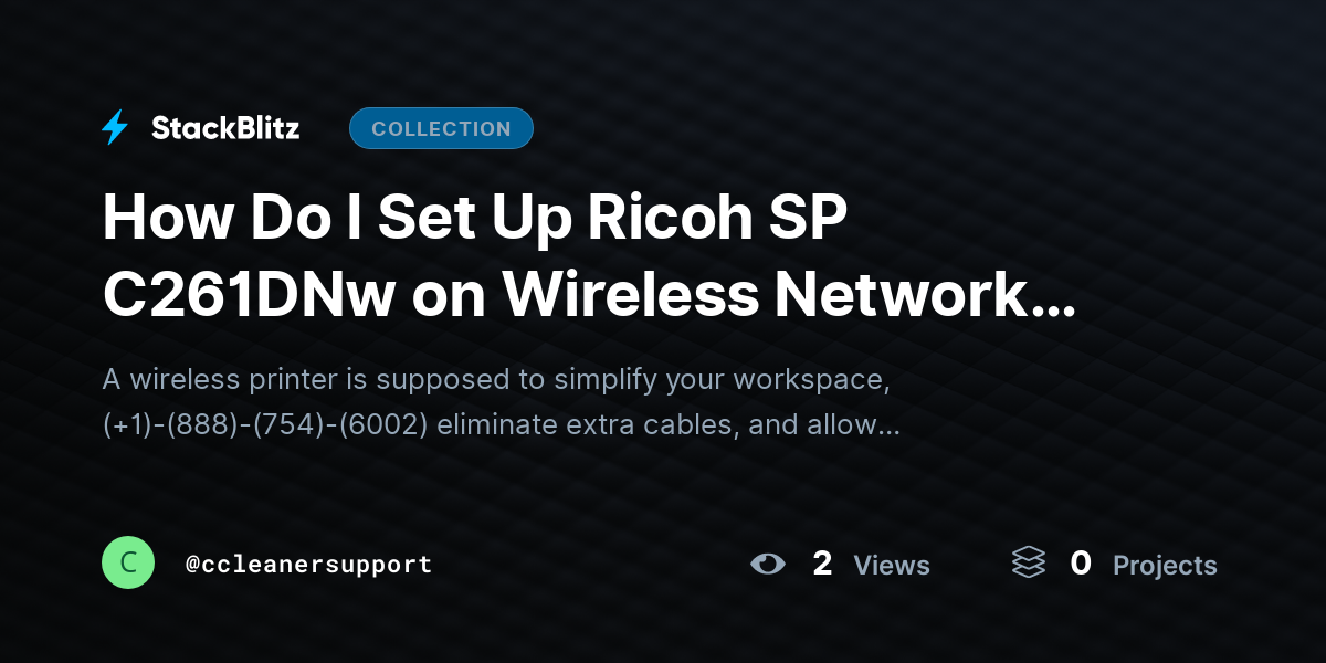 How Do I Set Up Ricoh SP C261DNw on Wireless Network Easily? by ccleanersupport