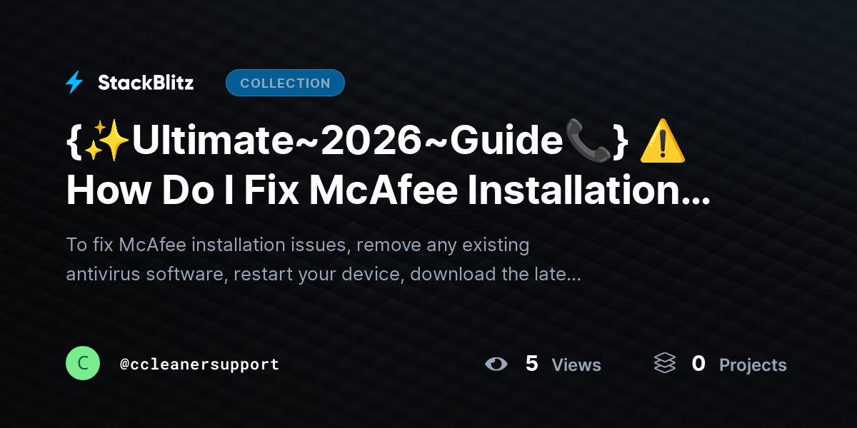 {✨Ultimate~2026~Guide📞} ⚠️ How Do I Fix McAfee Installation Issues? (2026 Complete Troubleshooting Guide) by ccleanersupport