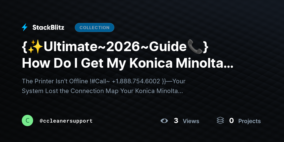 {✨Ultimate~2026~Guide📞} How Do I Get My Konica Minolta Printer Back Online? (Full Recovery Blueprint for Persistent Offline Issues) by ccleanersupport