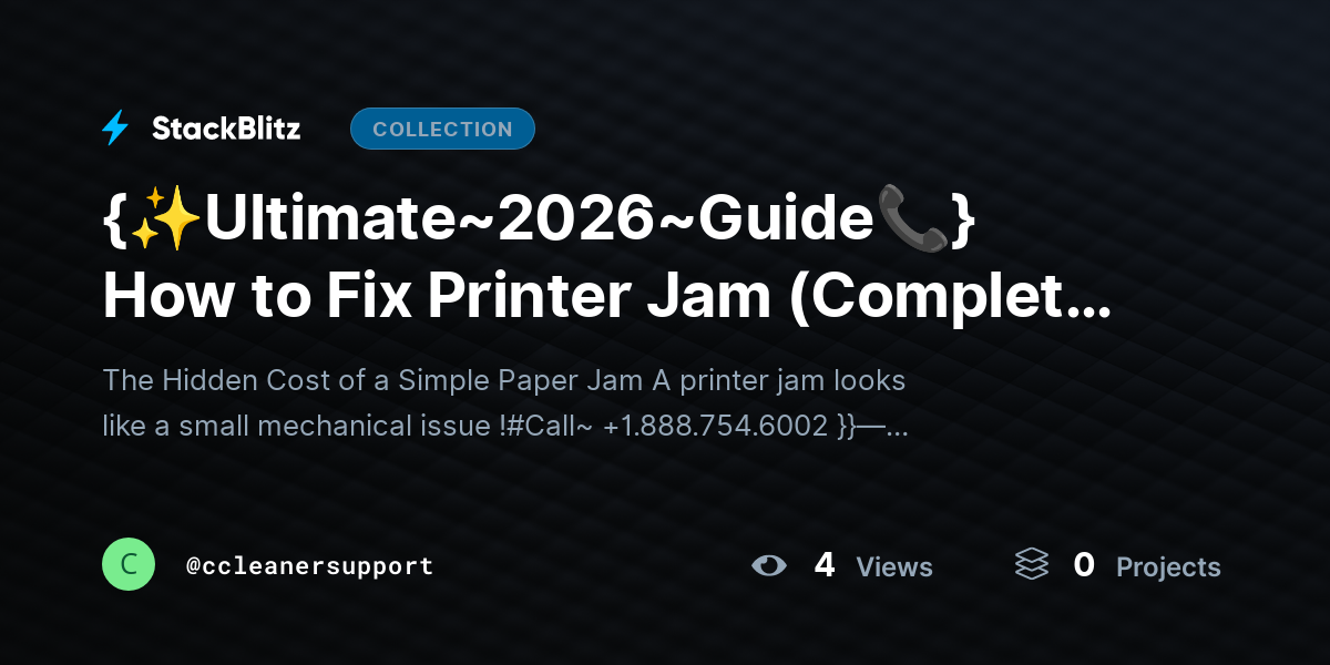 {✨Ultimate~2026~Guide📞} How to Fix Printer Jam (Complete Troubleshooting Guide That Actually Works) by ccleanersupport