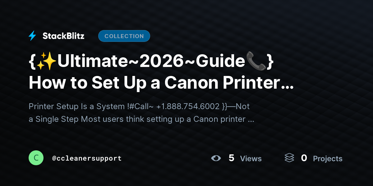 {✨Ultimate~2026~Guide📞} How to Set Up a Canon Printer (Complete Setup Blueprint for First-Time & Advanced Users) by ccleanersupport