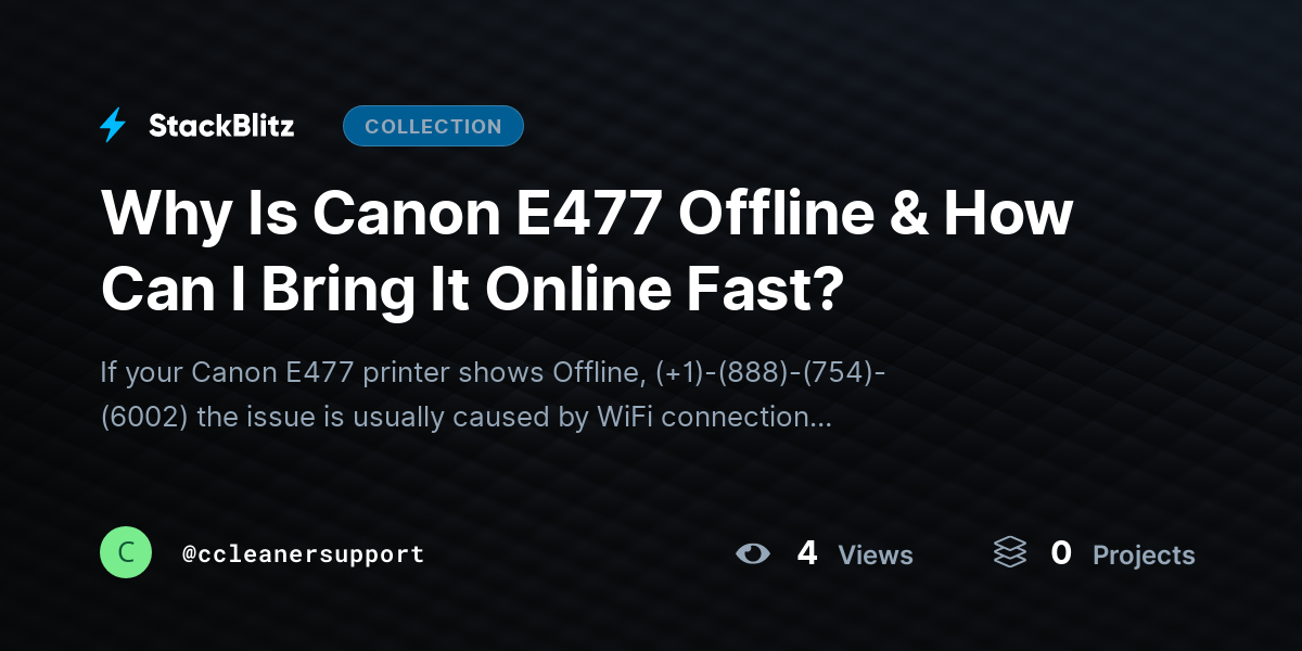 Why Is Canon E477 Offline & How Can I Bring It Online Fast? by ccleanersupport