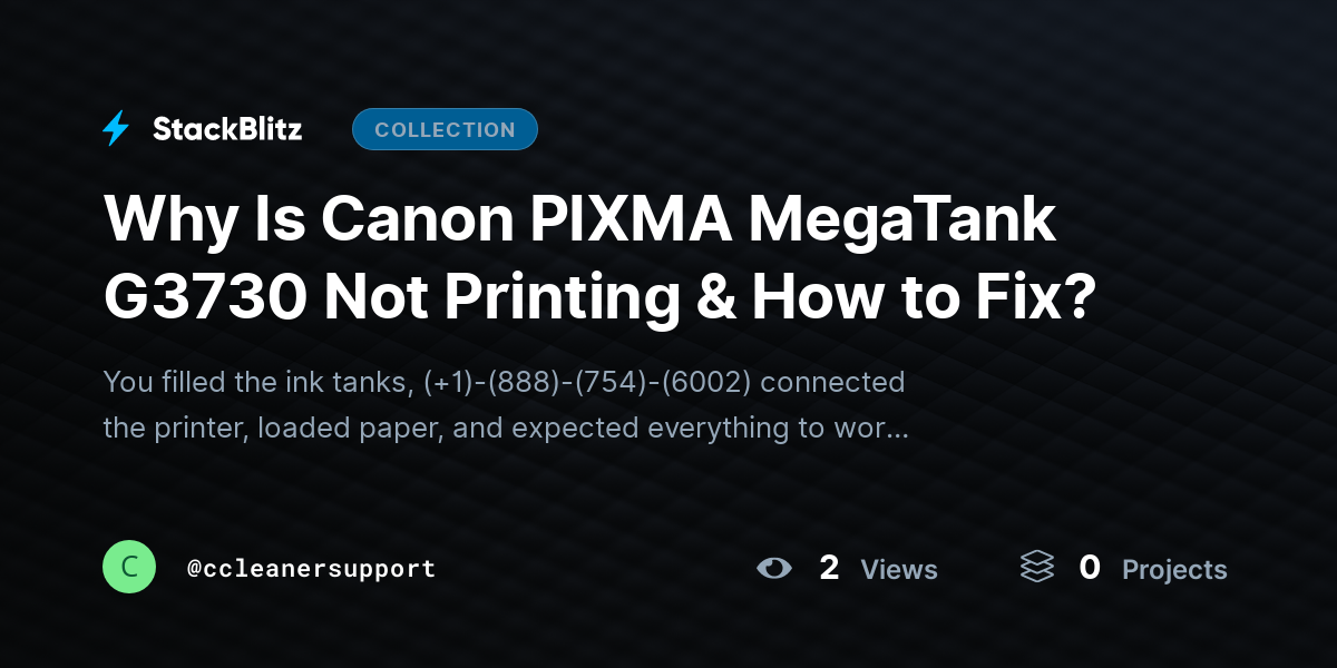 Why Is Canon PIXMA MegaTank G3730 Not Printing & How to Fix? by ccleanersupport