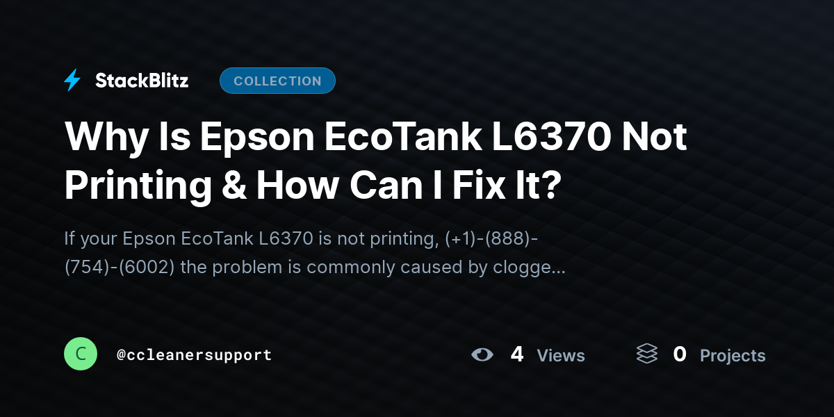 Why Is Epson EcoTank L6370 Not Printing & How Can I Fix It? by ccleanersupport