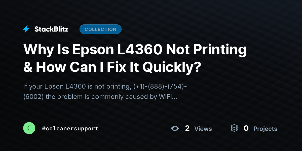 Why Is Epson L4360 Not Printing & How Can I Fix It Quickly? by ccleanersupport