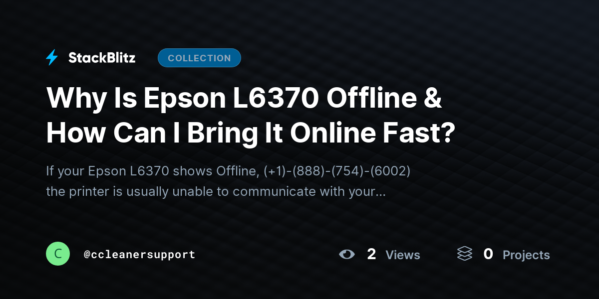 Why Is Epson L6370 Offline & How Can I Bring It Online Fast? by ccleanersupport