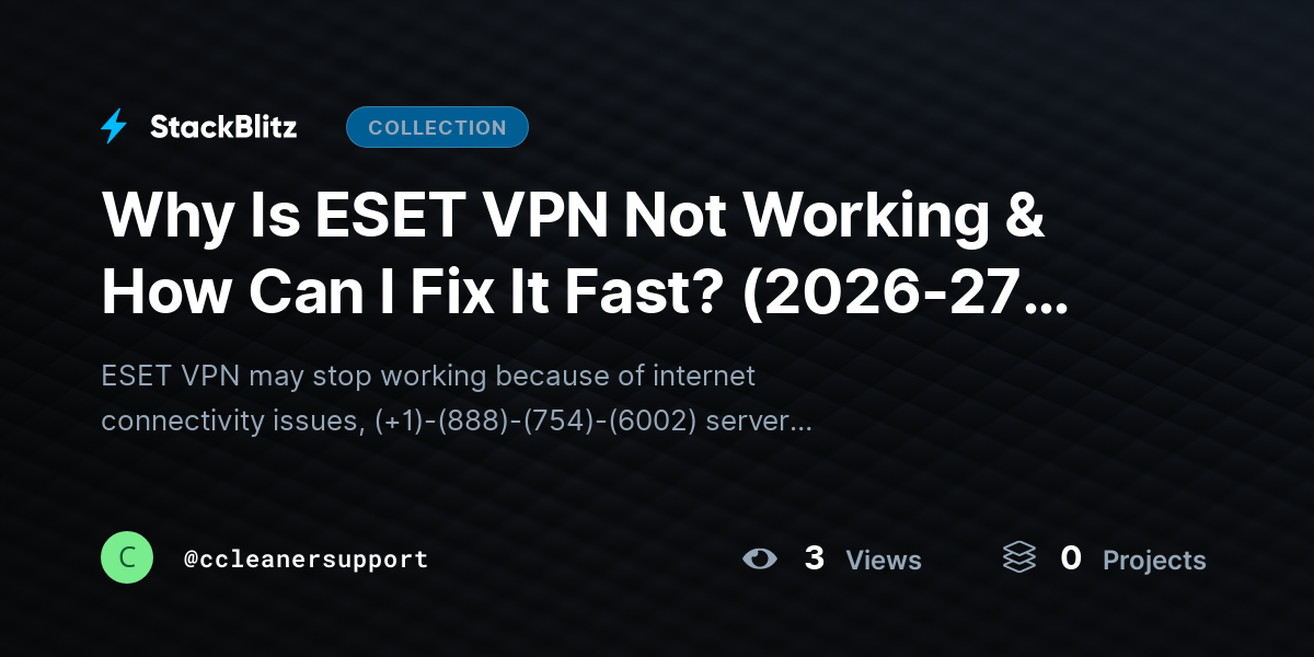 Why Is ESET VPN Not Working & How Can I Fix It Fast? (2026-27 Guide) by ccleanersupport